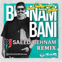 Behnam Bani – Khosh Halam Remix ( Dj Saeed Behnam )